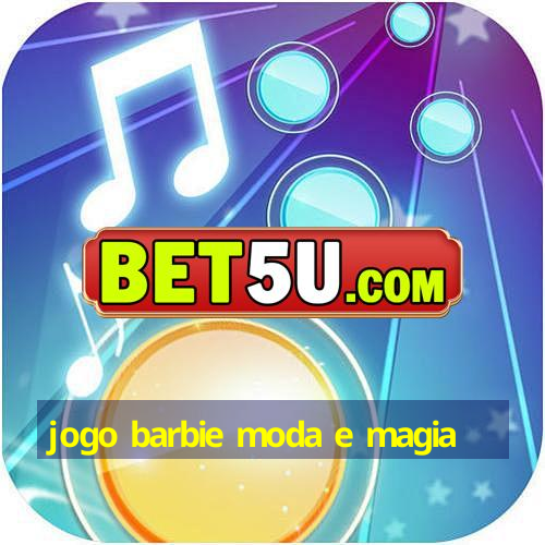 jogo barbie moda e magia